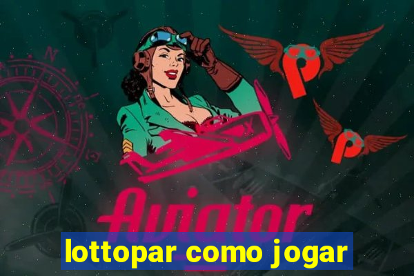 lottopar como jogar